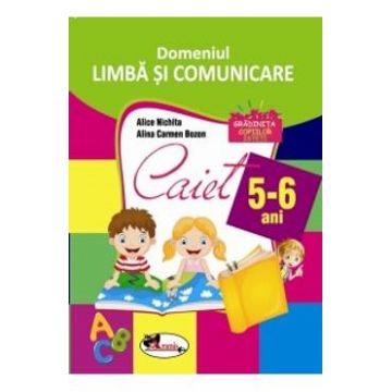 Domeniul Limba si Comunicare - 5-6 ani - Alice Nichita, Alina Carmen Bozon
