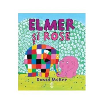 Elmer si Rose - David Mckee