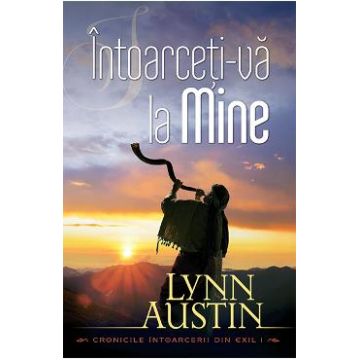 Intoarceti-va la Mine - Lynn Austin
