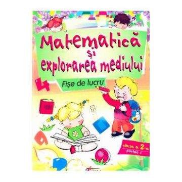 Matematica si explorarea mediului Fise de lucru cls 2 - Partea I - Marinela Chiriac, Ioana Ionita