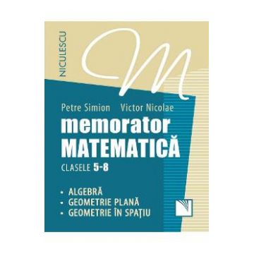 Memorator matematica - Clasa 5-8 - Petre Simion, Victor Nicolae