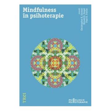 Mindfulness in psihoterapie - Christopher K. Germer, Ronald D. Siegel, Paul R. Fulton