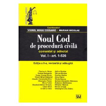 Noul Cod de procedura civila comentat si adnotat. Vol. I: art. 1-526. Ed. 2 - Viorel Mihai Ciobanu, Marian Nicolae