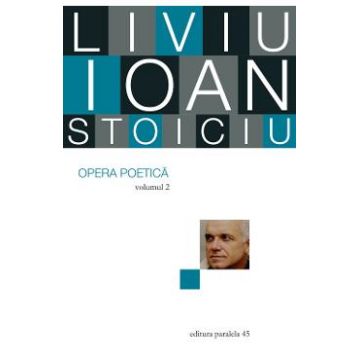 Opera poetica vol.2 - Liviu Ioan Stoiciu