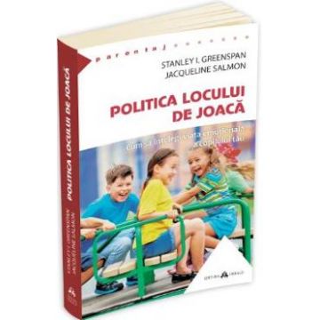 Politica locului de joaca - Stanley I. Greenspan, Jacqueline Salmon