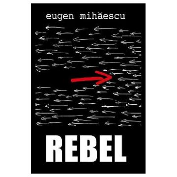 Rebel - Eugen Mihaescu