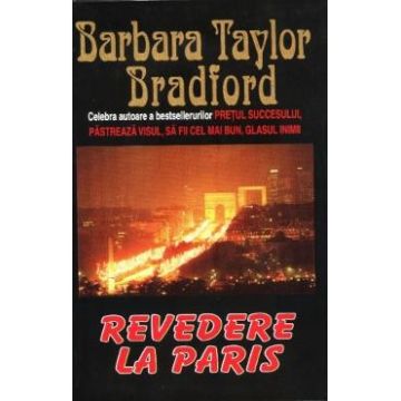 Revedere la Paris - Barbara Taylor Bradford