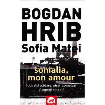 Somalia, mon amour - Bogdan Hrib, Sofia Matei