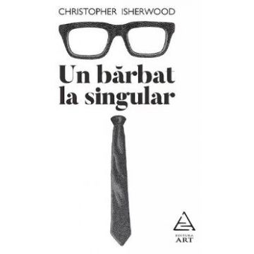 Un barbat la singular - Christopher Isherwood