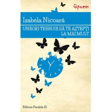 Uneori trebuie sa te astepti la mai mult - Isabela Nicoara