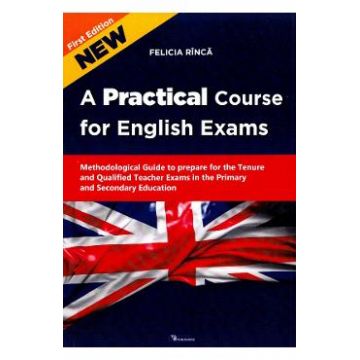A practical course for English exams. Methodological guide - Rinca Felicia