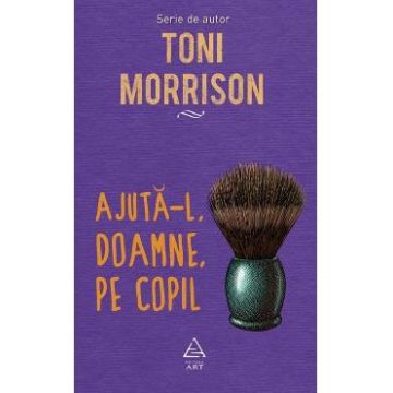 Ajuta-l, Doamne, pe copil - Toni Morrison