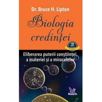Biologia credintei - Bruce H. Lipton