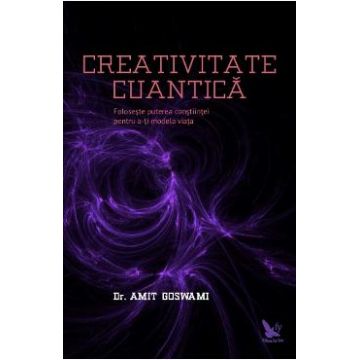 Creativitate Cuantica - Amit Goswami