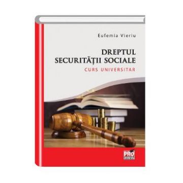 Dreptul securitatii sociale - Eufemia Vieriu