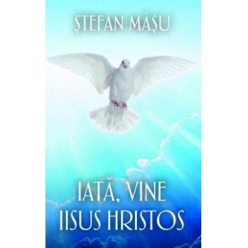 Iata, vine Iisus Hristos - Stefan Masu