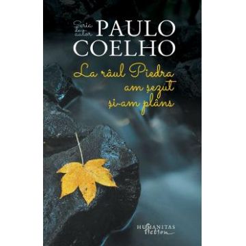La raul Piedra am sezut si-am plins ed.2017 - Paulo Coelho