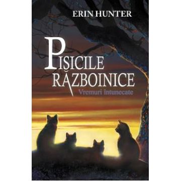 Pisicile Razboinice Vol.6: Vremuri intunecate - Erin Hunter