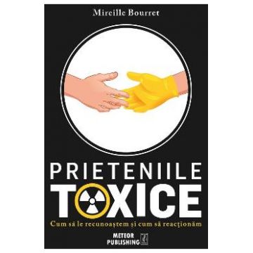 Prieteniile toxice - Mireille Bourret
