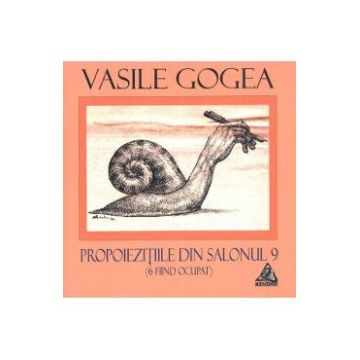 Propoiezitiile din salonul 9 - Vasile Gogea
