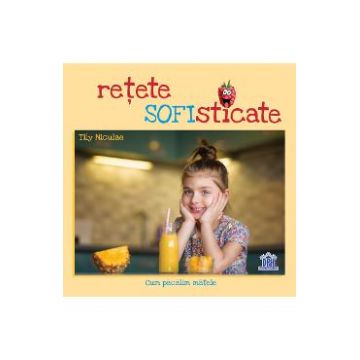 Retete SOFIsticate - Tily Niculae