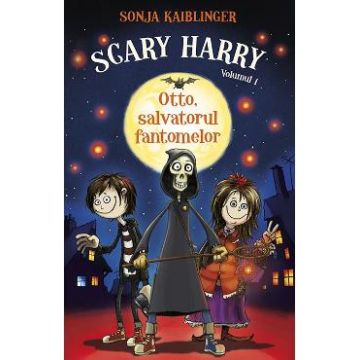 Scary Harry Vol. 1: Otto, salvatorul fantomelor - Sonja Kaiblinger