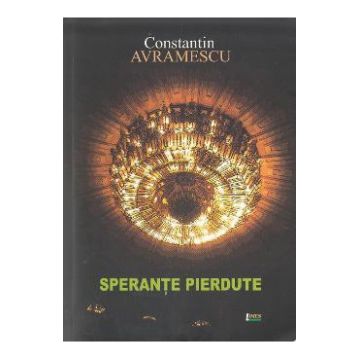 Sperante pierdute - Constatin Avramescu