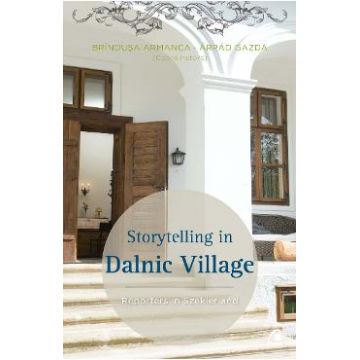 Storytelling in Dalnic Village - Brandusa Armanca, Arpad Gazda