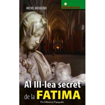 Al III-lea secret de la Fatima - Michel Musolino