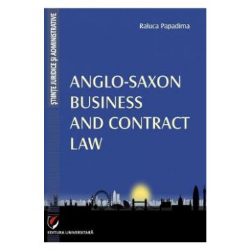 Anglo-Saxon Business and Contrat Law - Raluca Papadima
