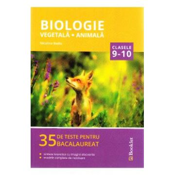Biologie vegetala si animala - Clasele 9-10 - Bacalaureat. 35 de teste - Niculina Badiu