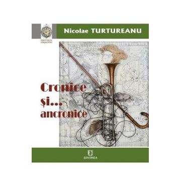 Cronice si... anacronice - Nicolae Turtureanu