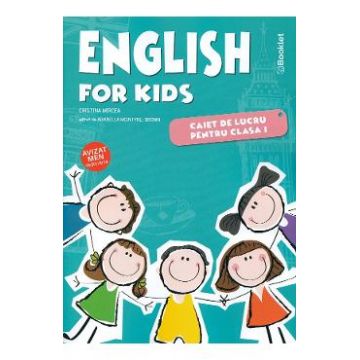 English for Kids - Clasa 1 - Caiet - Cristina Mircea