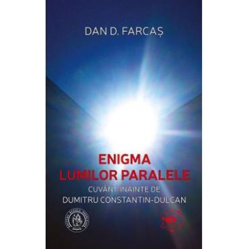 Enigma lumilor paralele - Dan D. Farcas