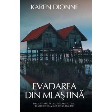Evadarea din mlastina - Karen Dionne