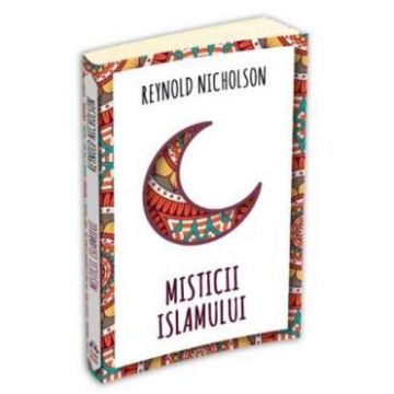 Misticii islamului - Reynold Nicholson