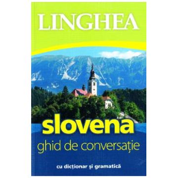 Slovena. Ghid de conversatie cu dictionar si gramatica