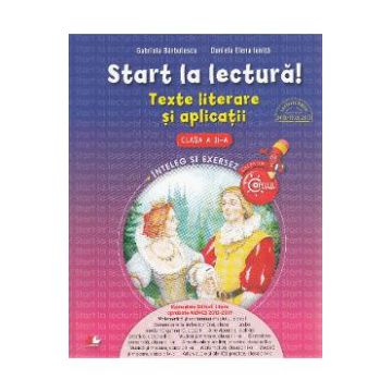 Start la lectura! Texte literare si aplicatii - Clasa 2 - Gabriela Barbulescu, Daniela Elena Ionita
