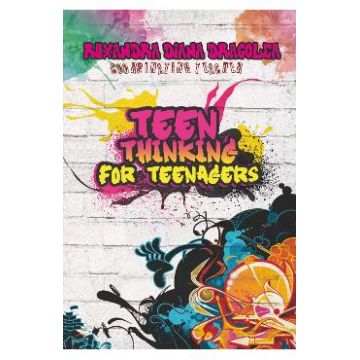 Teen thinking for teenagers - Ruxadra Dragolea
