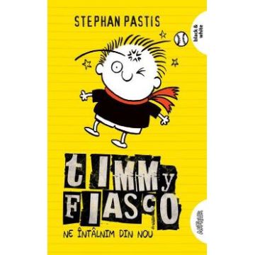 Timmy Fiasco Vol. 3: Ne intalnim din nou - Stephan Pastis