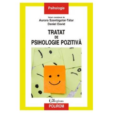 Tratat de psihologie pozitiva - Aurora Szentagotai-Tatar, Daniel David