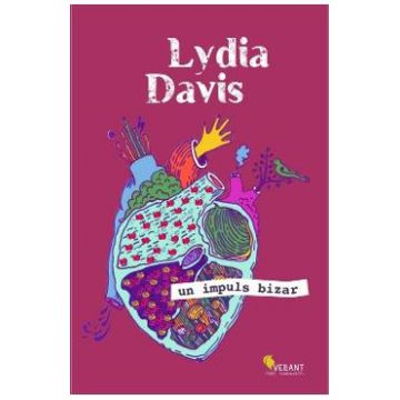 Un impuls bizar - Lydia Davis