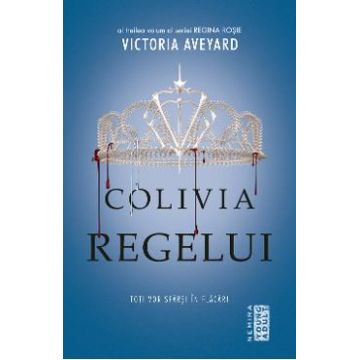 Colivia regelui - Victoria Aveyard