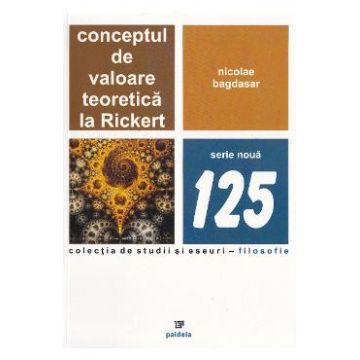 Conceptul de valoare teoretica la Rickert - Nicolae Bagdasar
