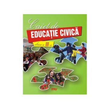 Educatie Civica Clasa a 3-a Caiet - Marinela Chiriac, Doina Burtila