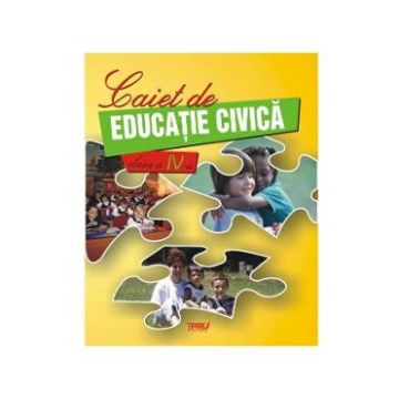 Educatie Civica Clasa a 4-a Caiet - Marinela Chiriac, Mariana-Cerasela Popa