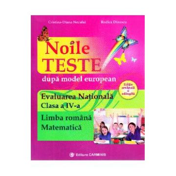 Evaluare nationalala. Limba romana. Matematica. Noile teste - Clasa 4 - Cristina Neculai, Rodica Dinescu