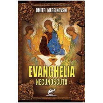 Evanghelia necunoscuta - Dmitri Merejkovski