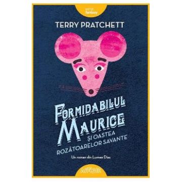 Formidabilul Maurice si oastea rozatoarelor savante - Terry Pratchett