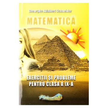 Matematica - Clasa 9 - Exercitii si probleme - Gheorghe Adalbert Schneider